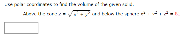 Solved Use Polar Coordinates To Find The Volume Of The Given Chegg Com