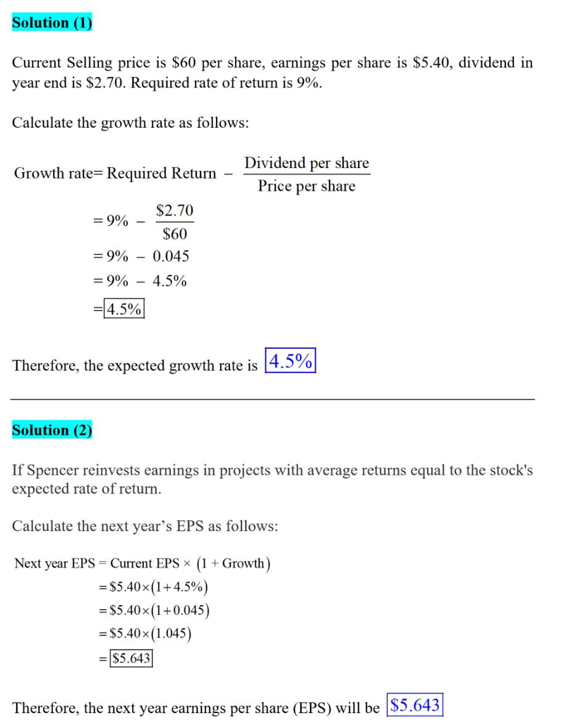 Solution (1) Current Selling price is $60 per share, earnings per share is $5.40, dividend in year end is $2.70. Required rat