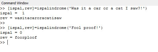 Answered! Using Matlab Write a function ispalindrome that returns whether a given input string is a palindrome and also its reversal (strip... 1