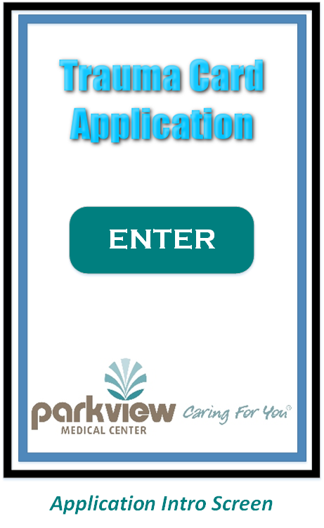 Trauma Card Application ENTER arkview daring For You MEDICAL CENTER Application Intro Screen