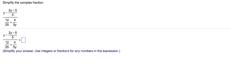 Solved Simplify The Complex Fraction 2y 5 12 4 25 5y 2y