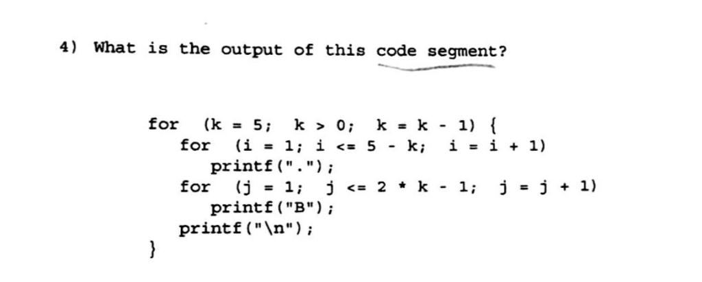 Solved 4 What Is The Output Of This Code Segment For K Chegg Com