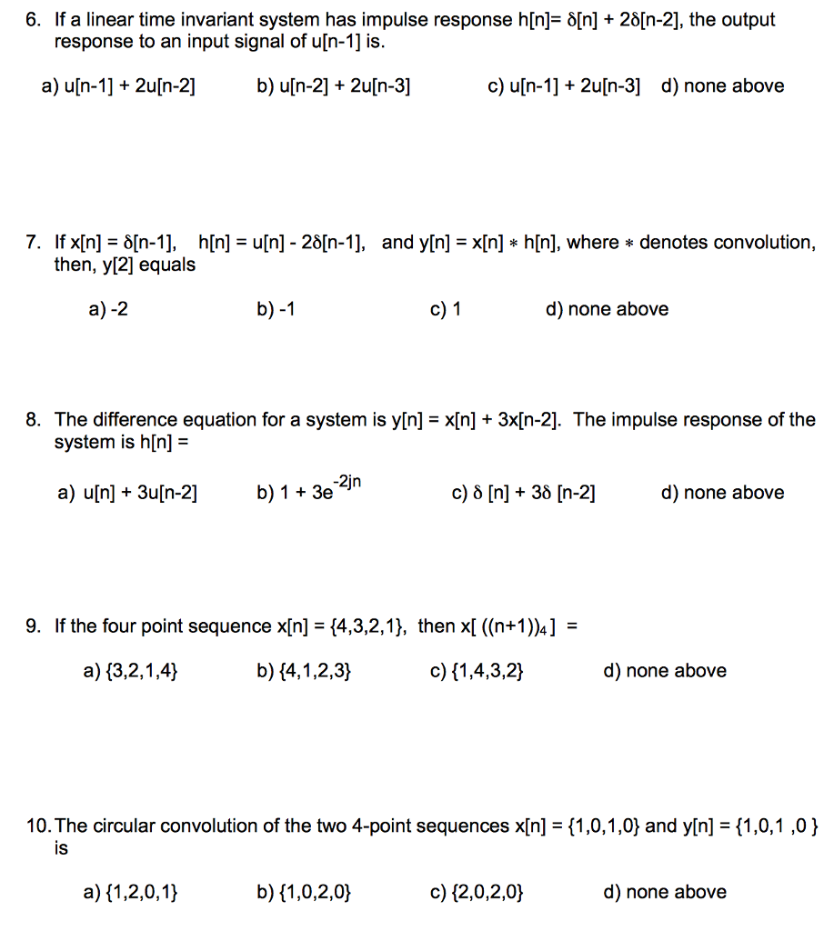 Solved If A Linear Time Invariant System Has Impulse Resp Chegg Com