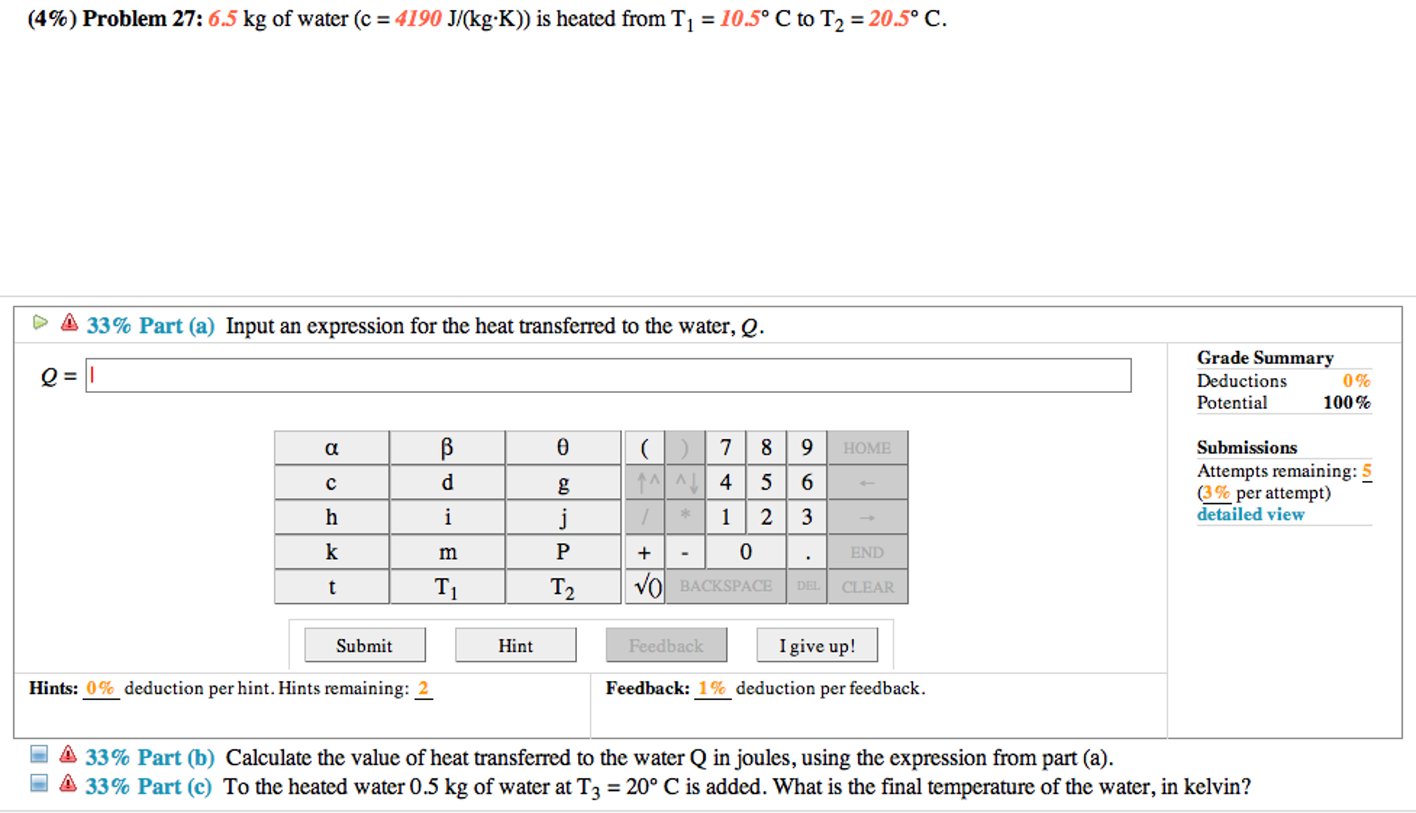 Solved 6 5 Kg Of Water C 4190 J Kg K Is Heated From Chegg Com