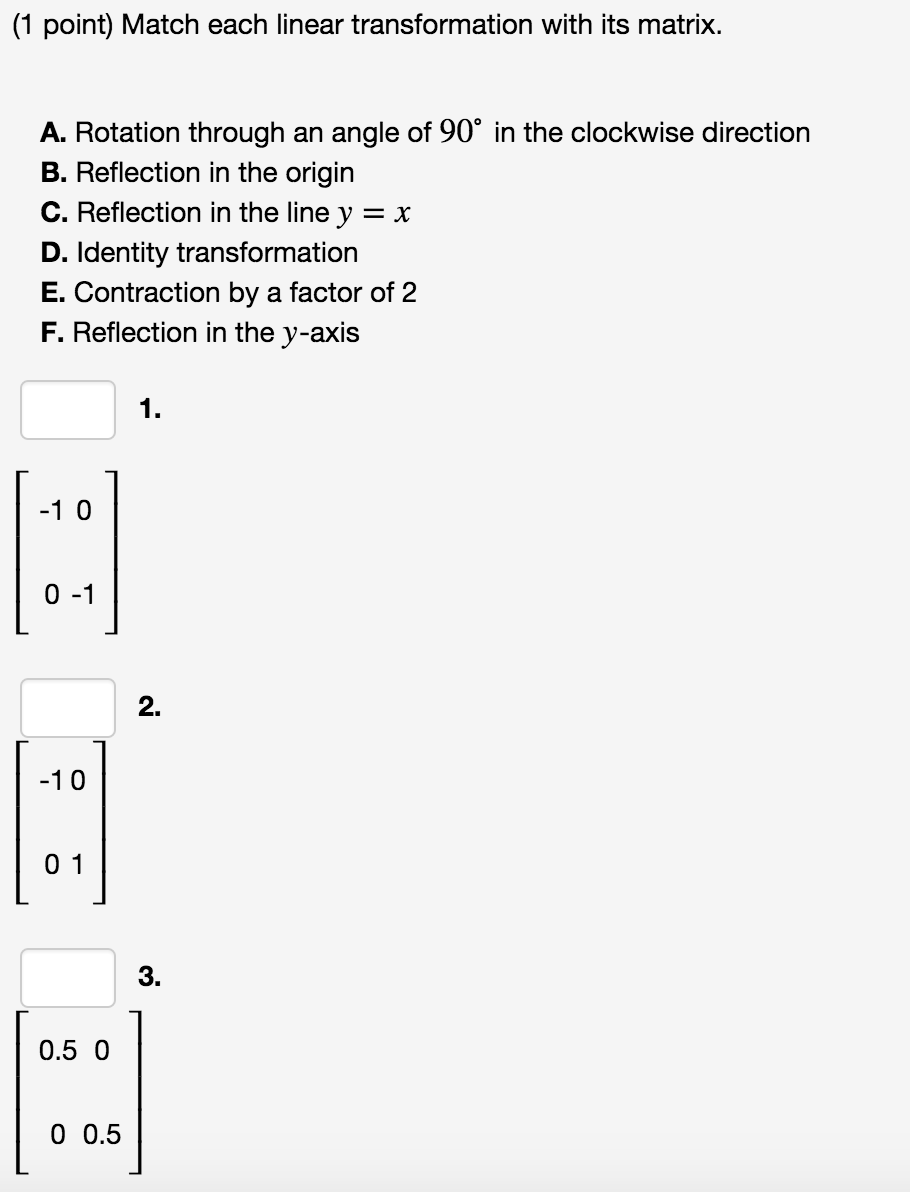 Solved Match Each Linear Transformation With Its Matrix A Chegg Com