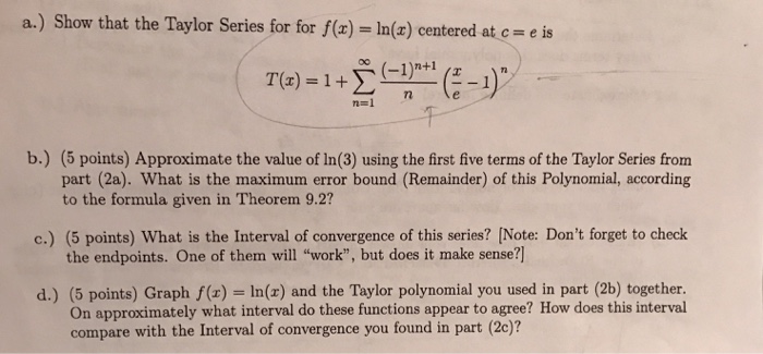 Solved Show That The Taylor Series For For F X Ln X C Chegg Com