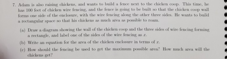 Solved 7 Adam Is Also Raising Chickens And Wants To Bui