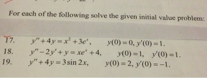 Solved For Each Of The Following Solve The Given Initial Chegg Com