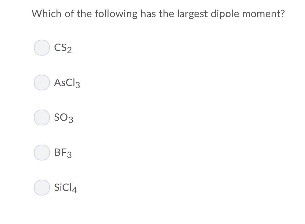 Solved Which Of The Following Has The Largest Dipole Moment? | Chegg.com Solved Which Of The Following Has The Largest Dipole Moment? | Chegg.com
