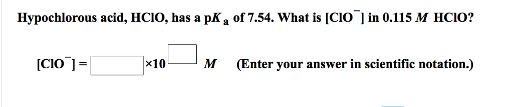 Hypochlorous acid, HCIO, has a pKa of 7.54. What is