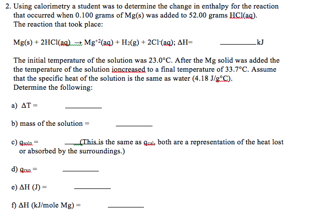 2 Using Calorimetry A Student Was To Determine The Change In Enthalpy For The Reaction 2 Using Calorimetry A Student Was To Determine The Change In Enthalpy For The Reaction