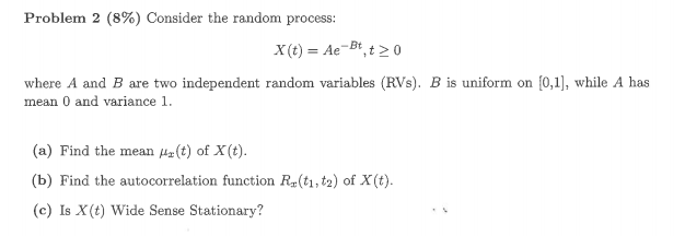 Consider The Random Process X T Ae Bt T Ge 0 Chegg Com