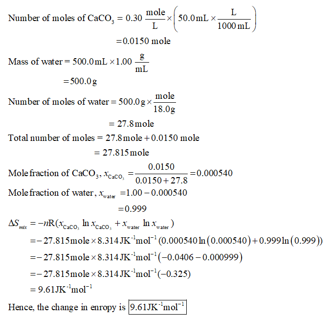 Question & Answer: Calculate the change in entropy when 50.0 mL of a 0.30 M calcium carbonate solution is added..... 1
