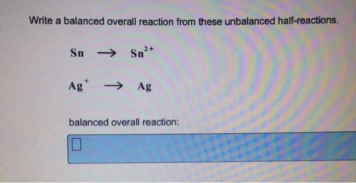 Write A Balanced Overall Reaction From These Chegg 