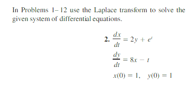 Solved Use Laplace Transform To Solve 2 Dx Dt 2y E Chegg Com