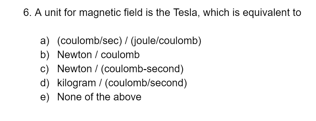 Solved A Unit For Field Is The Tesla, Which Is E