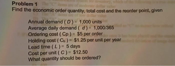 Solved Find The Economic Order Quantity Total Cost And The Chegg Com