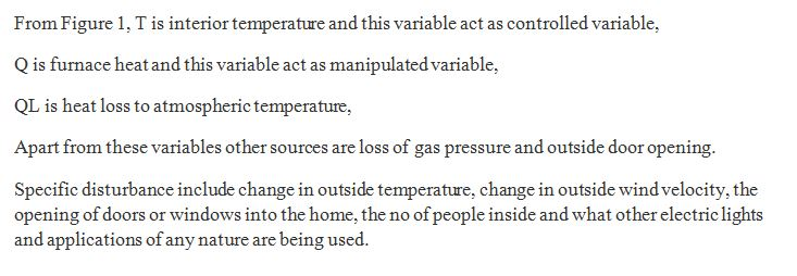 From Figure 1, T is interior temperature and this variable act as controlled variable, Q is furnace heat and this variable ac