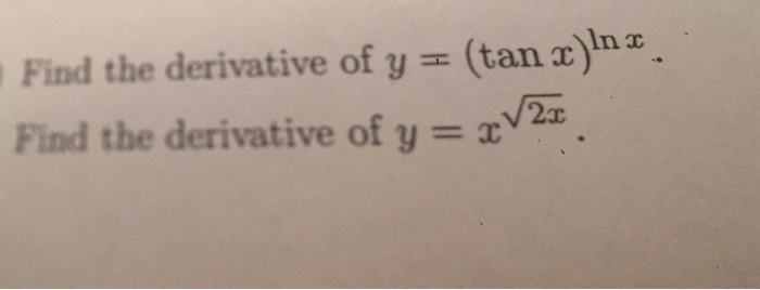 Find The Derivative Of Y Tan X Ln X Find The Chegg Com