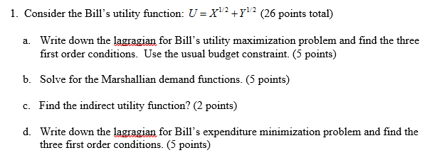 Solved: Consider The Bill's Utility Function: U = X^1/2 ...