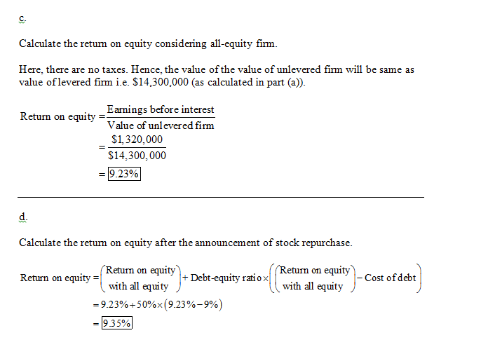 Calculate the return on equity considering all-equity firm. Here, there are no taxes. Hence, the value of the value of unleve