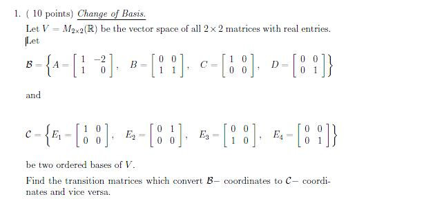 Solved Change Of Basis Let V M22 R Be The Vector Spac Chegg Com