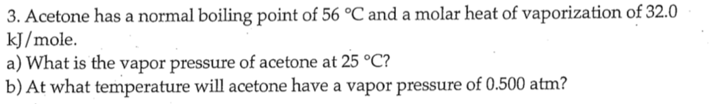 Solved 3. Acetone Has A Normal Boiling Point Of 56 °C And