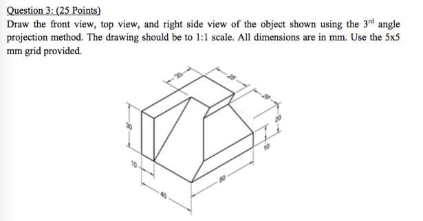 Solved Question 3: (25 Points) Draw the front view, top