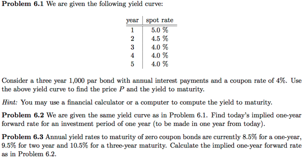 Solved Problem 6 1 We Are Given The Following Yield Curve Chegg Com