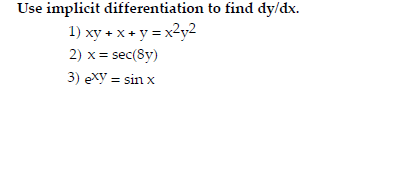 Solved Use Implicit Differentiation To Find Dy Dx Xy X Chegg Com