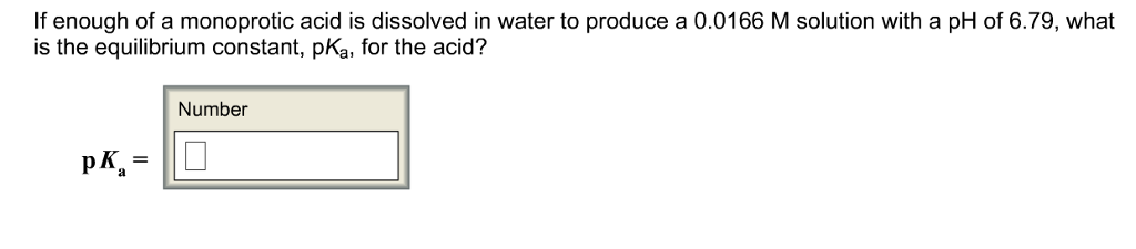 Solved: If Enough Of A Monoprotic Acid Is Dissolved In Wat ... Solved: If Enough Of A Monoprotic Acid Is Dissolved In Wat ...