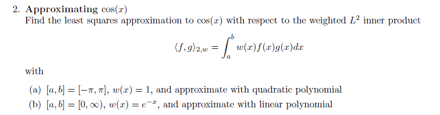 Solved Approximating Cos X Find The Least Squares Approx Chegg Com