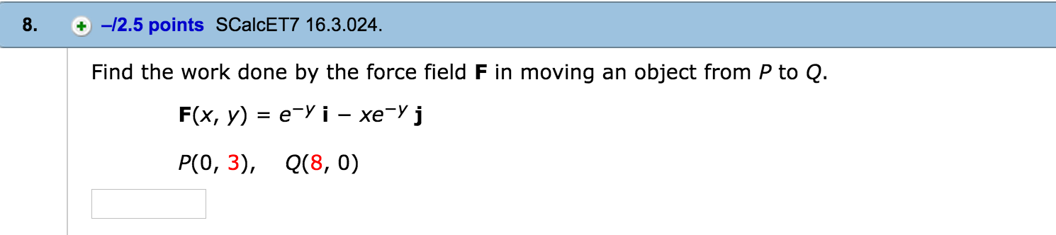 8 Find The Work Done By The Force Field F In Moving Chegg Com