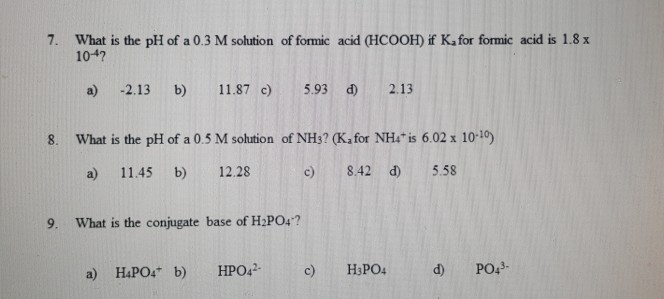 7. What is the pH of a 0.3 M solution of formic acid (HCOOH) if Ka for form...