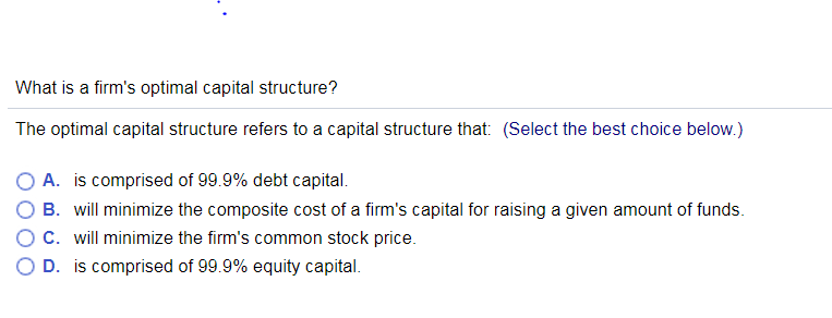 Solved What Is A Firm S Optimal Capital Structure The Chegg Com