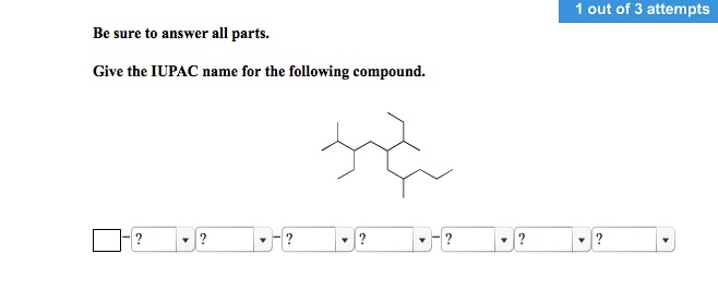 Image for Be sure to answer all parts. Give the IUPAC name for the following compound.