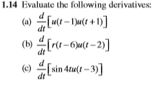 1.14 Evaluate the following derivatives: dt dt dt (o sin 4tu-3)]