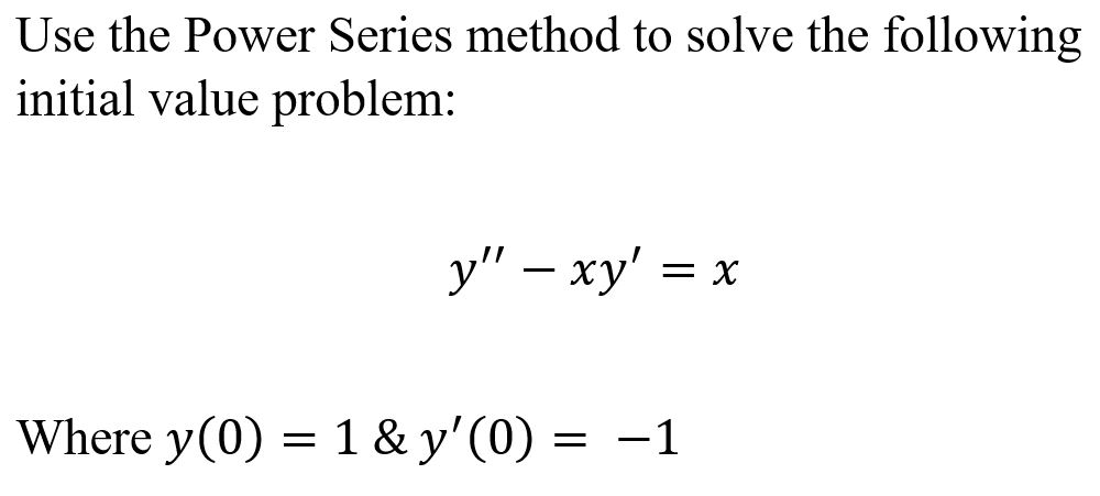 Solved Use The Power Series Method To Solve The Following