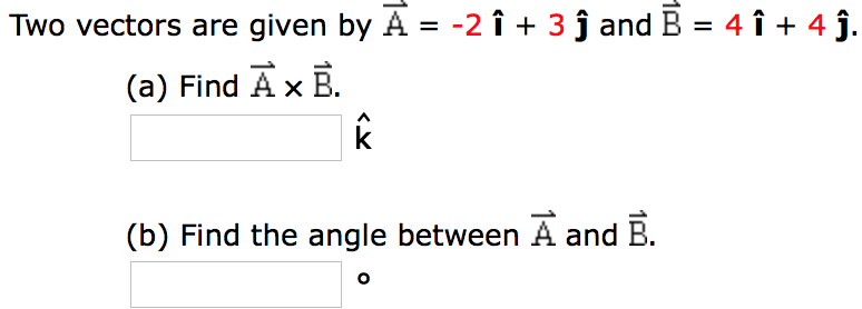 Solved Two Vectors Are Given By A =-2 + 3 And B = 4 + 4 . | Chegg.com