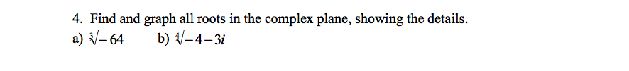 Solved 4. Find and graph all roots in the complex plane, | Chegg.com