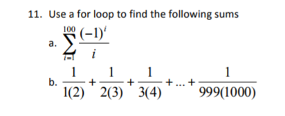 Solved 11. Use a for loop to find the following sums 100 -1 | Chegg.com