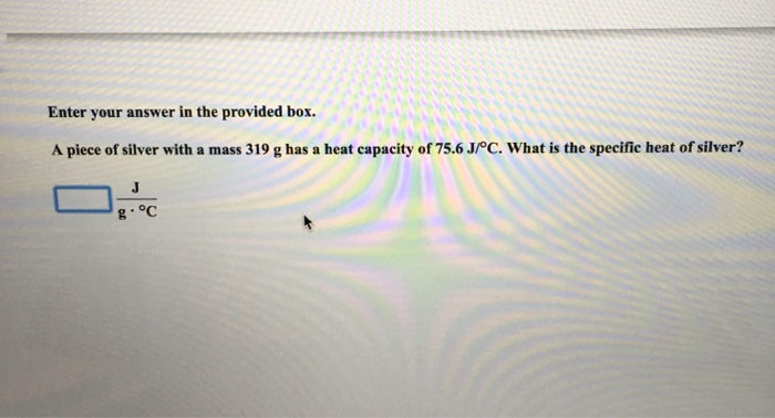 solved-1-the-specific-heat-of-silver-is-0-24-j-g-c-a-chegg