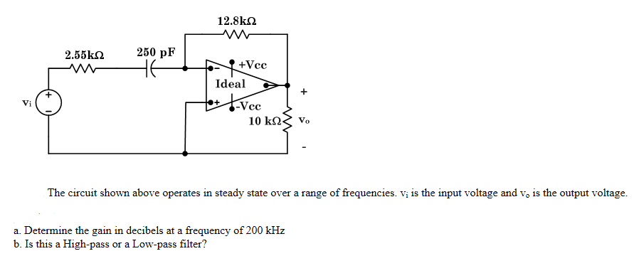 Solved 12.8ks2 2.55k 250 pF Vcc Ideal Vi V cc The circuit | Chegg.com