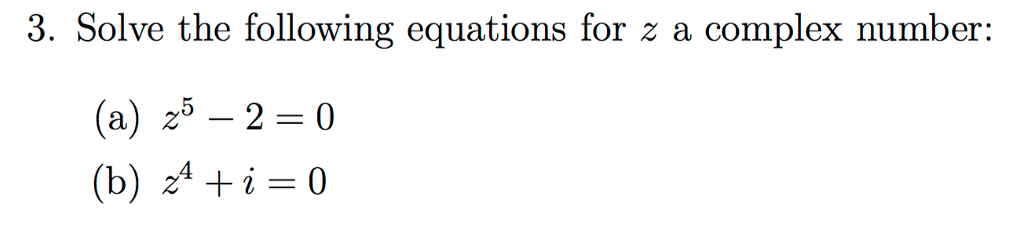 Solved Solve the following equations for z a complex number: | Chegg.com