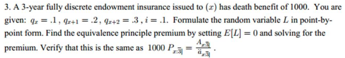 Solved 3. A 3-year fully discrete endowment insurance issued | Chegg.com