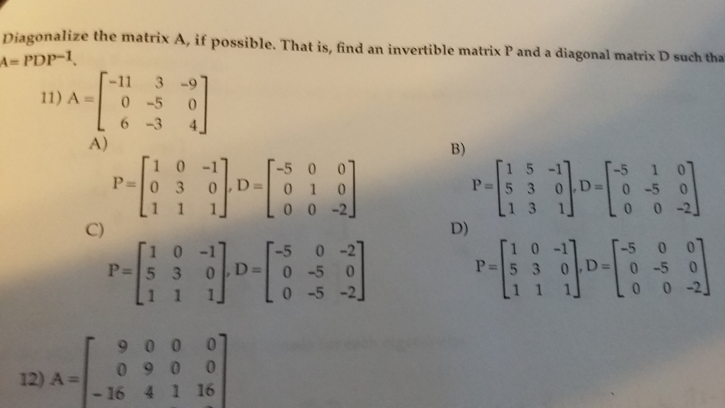 Solved Diagonalize the matrix A if possible. That is find Chegg