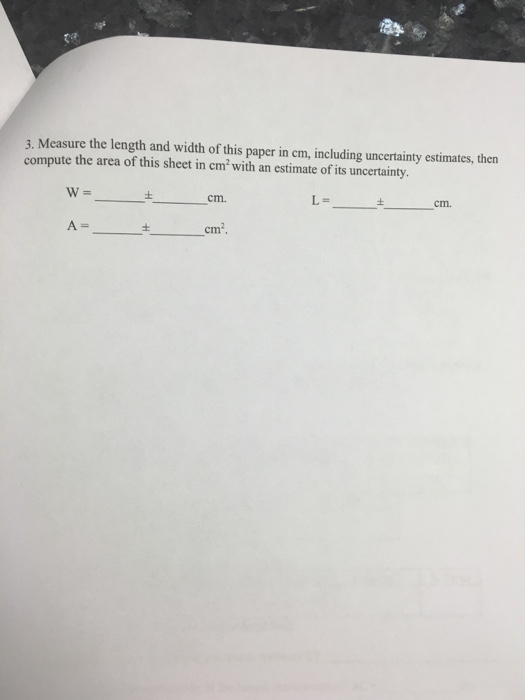 solved measure the length and width of this paper in cm