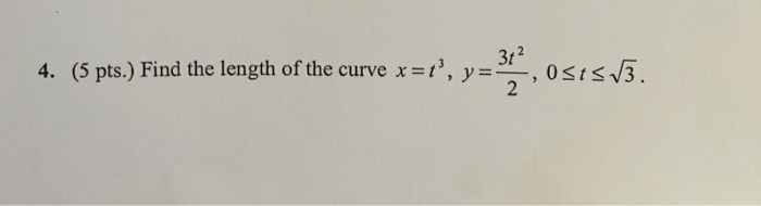 Solved Find The Length Of The Curve X T 3 Y 3t 2 2 0 Chegg