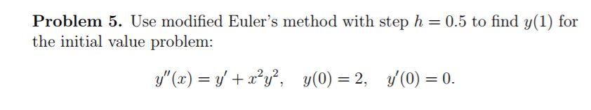 Solved Use Modified Euler's Method With Step H = 0.5 To Find | Chegg.com