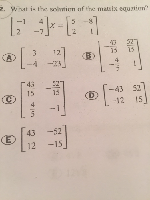 Solved What is the solution of the matrix equation? [-1 4 | Chegg.com